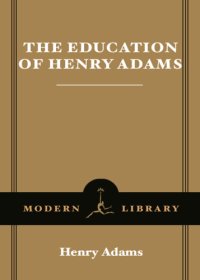 cover of the book The education of Henry Adams: an autobiography