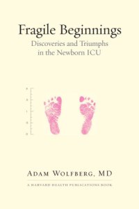 cover of the book Fragile beginnings: discoveries and triumphs in the newborn ICU