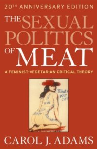 cover of the book The sexual politics of meat: a feminist-vegetarian critical theory