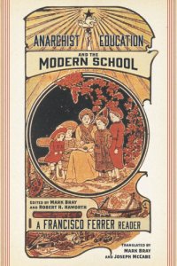 cover of the book Anarchist education and the modern school: a Francisco Ferrer reader