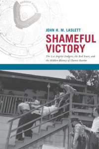 cover of the book Shameful victory: the Los Angeles Dodgers, the Red Scare, and the hidden history of Chavez Ravine