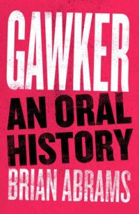 cover of the book Gawker: An Oral History