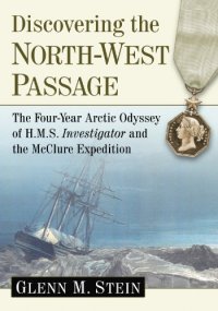 cover of the book Discovering the North-West passage: the four-year Arctic odyssey of H.M.S. investigator and the McClure expedition