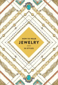 cover of the book How to wear jewelry: 55 styles