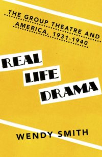 cover of the book Real life drama: the Group Theatre and America, 1931-1940