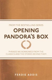 cover of the book Opening Pandora's Box: Phrases We Borrowed from the Classics and the Stories Behind Them