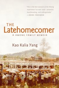 cover of the book The latehomecomer: [a Hmong family memoir]