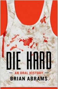 cover of the book Die Hard: An Oral History