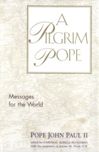 cover of the book A pilgrim pope: messages for the world