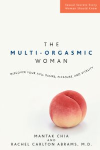 cover of the book The multi-orgasmic woman: discover your full desire, pleasure, and vitality