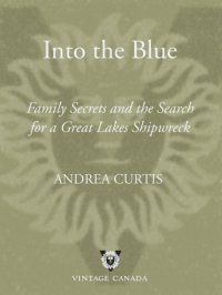 cover of the book Into the blue: family secrets and the search for a great lakes shipwreck