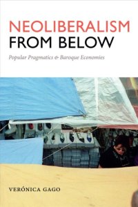 cover of the book Neoliberalism from below: popular pragmatics and baroque economies