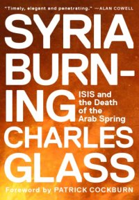 cover of the book Syria burning: ISIS and the death of the Arab Spring