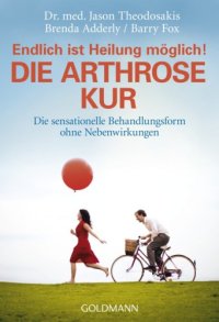 cover of the book Die Arthrose Kur - Endlich ist Heilung möglich! Die sensationelle Behandlungsform ohne Nebenwirkungen