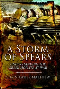 cover of the book A storm of spears: understanding the Greek Hoplite at war