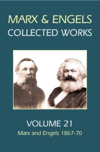 cover of the book Karl Marx, Frederick Engels. Volume 21, Marx and Engels, 1867-70