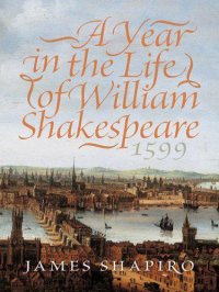 cover of the book A year in the life of William Shakespeare, 1599