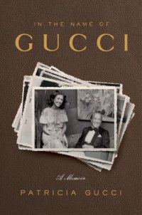 cover of the book In the name of Gucci: a memoir