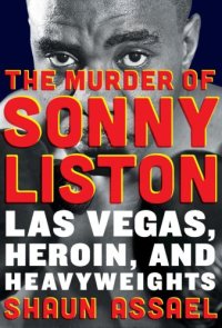 cover of the book The murder of Sonny Liston: Las Vegas, heroin, and heavyweights