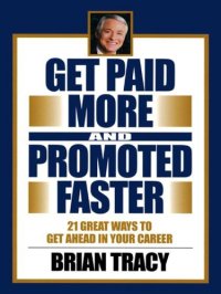 cover of the book Get paid more and promoted faster: 21 great ways to get ahead in your career