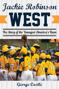 cover of the book Jackie Robinson West: the triumph and tragedy of America's favorite little league team