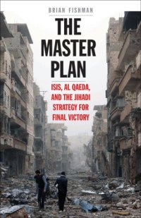 cover of the book The master plan: ISIS, al-Qaeda, and the Jihadi strategy for final victory