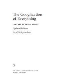 cover of the book The googlization of everything: (and why we should worry)