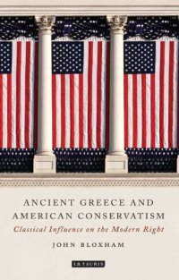 cover of the book Ancient Greece and American conservatism: classical influence on the modern right