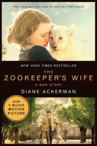 cover of the book The Zookeeper's Wife: A War Story (Movie Tie-in) (Movie Tie-in Editions)