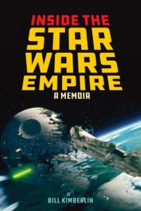 cover of the book Inside the Star Wars empire: making magic at George Lucas's industrial light and magic