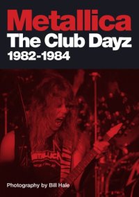 cover of the book Metallica: club days, 1982-1984