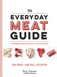 cover of the book The everyday meat guide: a neighborhood butcher's advice book