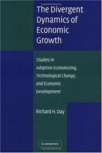 cover of the book The Divergent Dynamics of Economic Growth: Studies in Adaptive Economizing, Technological Change, and Economic Development