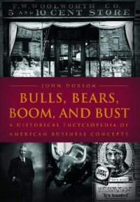 cover of the book Bulls, Bears, Boom, and Bust: A Historical Encyclopedia of American Business Concepts