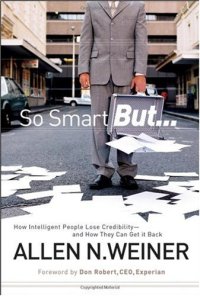 cover of the book So smart but...: how intelligent people lose credibility-- and how they can get it back