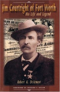 cover of the book Jim Courtright of Fort Worth: His Life and Legend