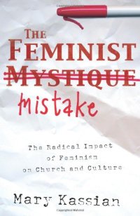 cover of the book The Feminist Mistake: The Radical Impact of Feminism on Church and Culture