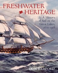 cover of the book Freshwater Heritage: A History of Sail on the Great Lakes, 1670-1918