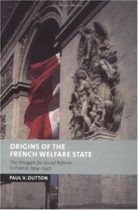 cover of the book Origins of the French Welfare State: The Struggle for Social Reform in France, 1914-1947