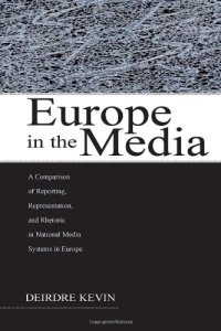 cover of the book Europe in the Media: A Comparison of Reporting, Representation, and Rhetoric in National Media Systems in Europe