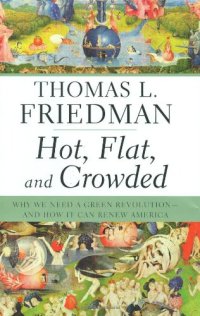 cover of the book Hot, Flat, and Crowded: Why We Need a Green Revolution--and How It Can Renew America