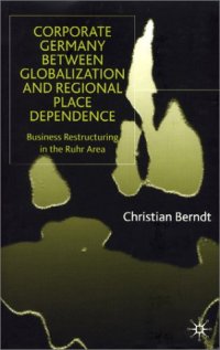 cover of the book Corporate Germany Between Globalization and Regional Place Dependence: Business Restructuring in the Ruhr Area