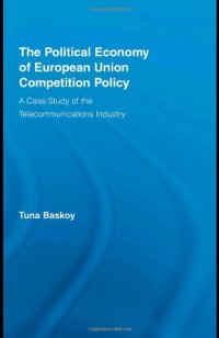 cover of the book The Political Economy of European Union Competition Policy: A Case Study of the Telecommunications Industry