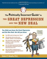 cover of the book The Politically Incorrect Guide to the Great Depression and the New Deal