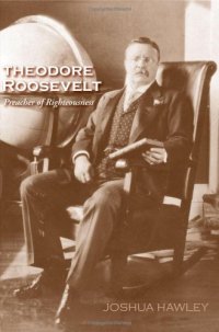 cover of the book Theodore Roosevelt: Preacher of Righteousness