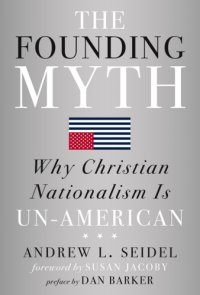 cover of the book The founding myth: why Christian nationalism is un-American