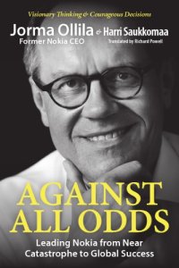 cover of the book Against all odds: leading Nokia from near catastrophe to global success