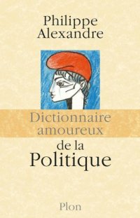 cover of the book Dictionnaire amoureux de la politique