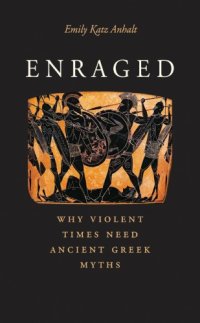 cover of the book Enraged: why violent times need ancient Greek myths