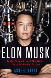 cover of the book Elon Musk: Tesla, SpaceX, and the quest for a fantastic future